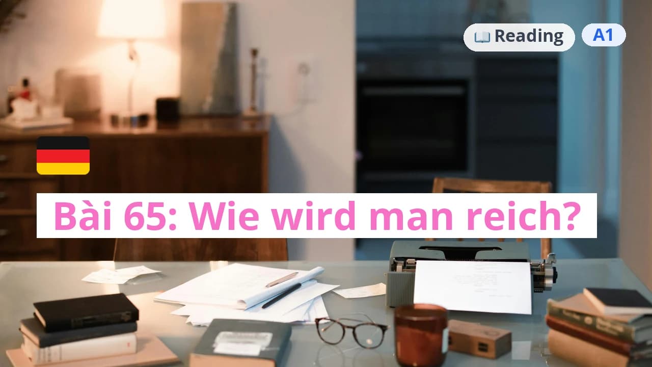 100 ngày tự học tiếng Đức - Bài 65: Wie wird man reich?