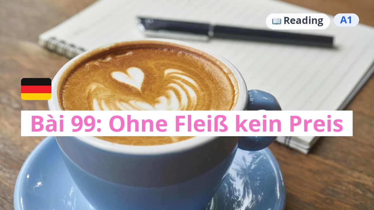 100 ngày tự học tiếng Đức - Bài 99: Ohne Fleiß kein Preis